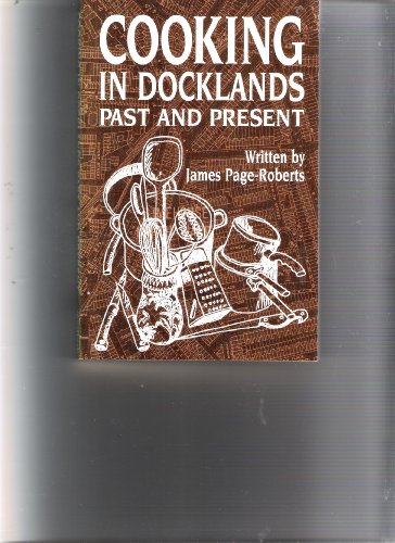 Beispielbild fr Cooking in Docklands Past and Present: Meat, Fish and Vegetable Recipes zum Verkauf von WorldofBooks