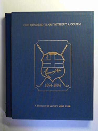 Imagen de archivo de One Hundred Years without a Course: A History of Lloyd's Golf Club a la venta por WorldofBooks