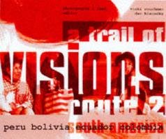 Stock image for A Trail of Visions: Route 2 : Peru, Bolivia, Ecuador, Colombia for sale by Revaluation Books