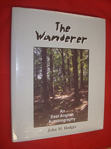 9780953063369: The Wanderer: An East Anglian Autobiography