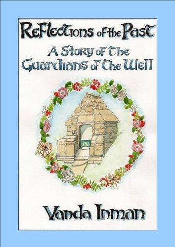 Stock image for Reflections of the Past: A Story of the Guardians of the Well for sale by WorldofBooks