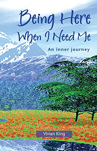 Stock image for Being Here When I Need Me: An Inner Journey (Spiritual growth) for sale by WorldofBooks