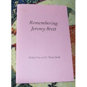 Remembering Jeremy Brett (Rupert Books Monograph) (9780953086931) by Michael Cox; R. Dixon Smith