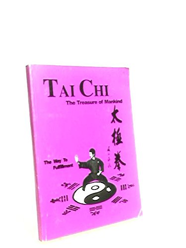 Beispielbild fr Tai Chi - The Treasure Of Mankind ( The Way To Fulfillment ) zum Verkauf von WorldofBooks