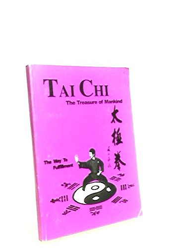 9780953091706: Tai Chi - The Treasure Of Mankind (The Way To Fulfillment)