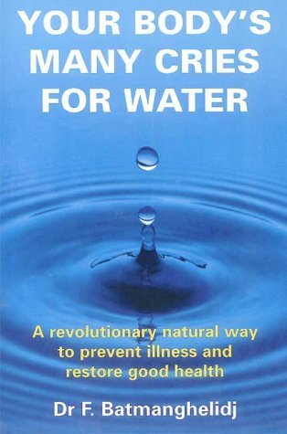 Imagen de archivo de Your Body's Many Cries for Water: A Revolutionary Natural Way to Prevent Illness and Restore Good Health a la venta por AwesomeBooks