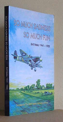 9780953093106: So Much Sadness, So Much Fun: RAF Ibsley, 1941-1952