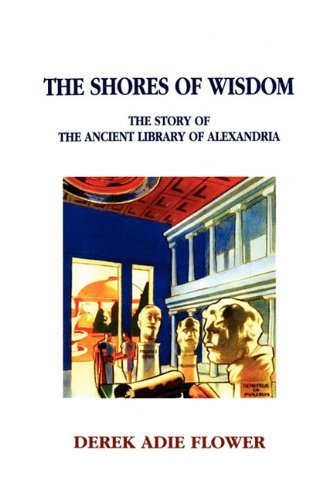 Stock image for THE SHORES OF WISDOM: THE STORY OF THE ANCIENT LIBRARY OF ALEXANDRIA for sale by La Casa de los Libros