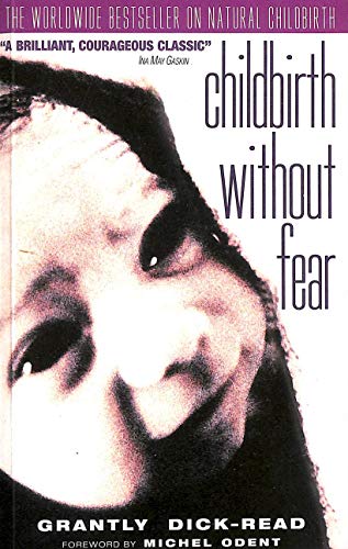 Beispielbild fr Childbirth Without Fear: The Principles and Practice of Natural Childbirth zum Verkauf von Goldstone Books