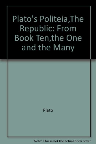 Beispielbild fr Plato's Politeia,The Republic: From Book Ten,the One and the Many zum Verkauf von WorldofBooks