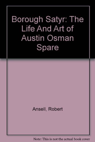 9780953101672: Borough Satyr: The Life And Art of Austin Osman Spare