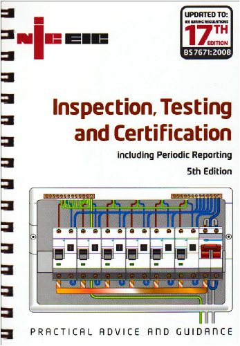 Stock image for Inspection, Testing and Certification Including Periodic Reporting: 17th Edition Incorporating the Requirements of BS 7671: 2008 for sale by WorldofBooks