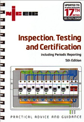 Inspection, Testing and Certification: Including Periodic Reporting Updated to IEE Wiring Regulations 17th Edition, BS 7671: 2008 - National Inspection Council for Electrical Installation Contracting (NICEIC)