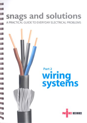 9780953105892: Snags and Solutions - a Practical Guide to Everyday Electrical Problems: Wiring Systems Pt. 2: Updated to IEE Wiring Regulations 17th Edition, BS 7671: 2008 (Niceic)