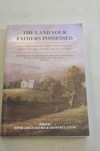 Stock image for The The land your fathers possessed: An anthology on the Cynon Valley from the 16th to the 20th Centuries for sale by WorldofBooks