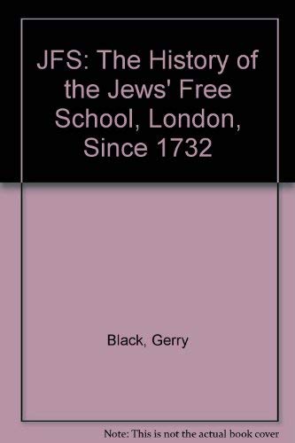 9780953110414: J.F.S.: The History of Jew's Free School, London Since 1732