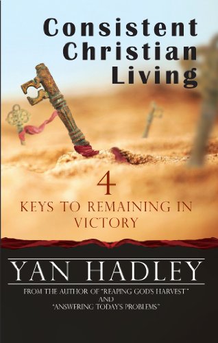 Stock image for Consistent Christian Living: 4 Keys to Remaining in Victory for sale by Goldstone Books