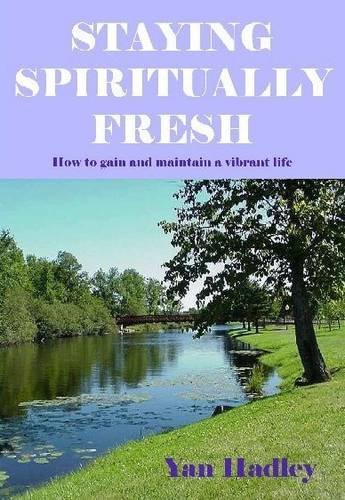 Beispielbild fr Staying Spiritually Fresh: How to Gain and Maintain a Vibrant Life zum Verkauf von WorldofBooks