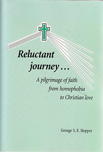 Beispielbild fr Reluctant Journey: Pilgrimage of Faith from Homophobia to Christian Love zum Verkauf von WorldofBooks
