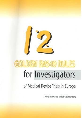 Golden EN540 Rules for Investigators of Studies on Medical Devices in Europe (9780953117499) by Hutchinson, David; Bannenberg, Joris