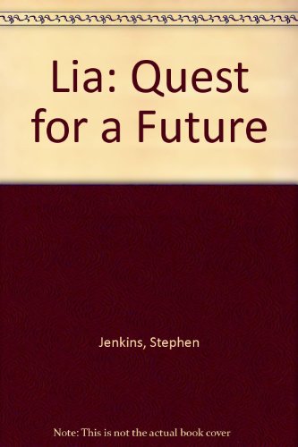 Lia: Quest for a Future (9780953119011) by Stephen Jenkins