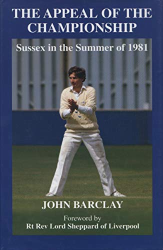 Beispielbild fr The Appeal of the Championship: Sussex in the Summer of 1981 zum Verkauf von Reuseabook