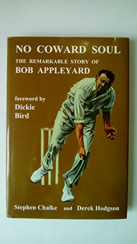 Beispielbild fr No Coward Soul: The Remarkable Story of Bob Appleyard zum Verkauf von AwesomeBooks