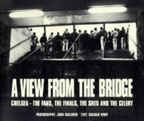 9780953121410: View from the Bridge: Chelsea - the Fans, the Finals, the Shed and the Celery