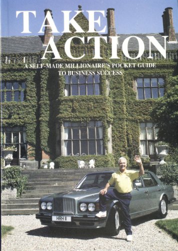 Take Action : a Self-made Millionaire's Pocket Guide to Business Success