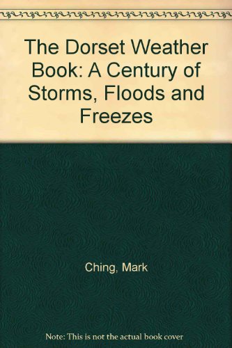 Beispielbild fr The Dorset Weather Book: A Century of Storms, Floods and Freezes zum Verkauf von WorldofBooks