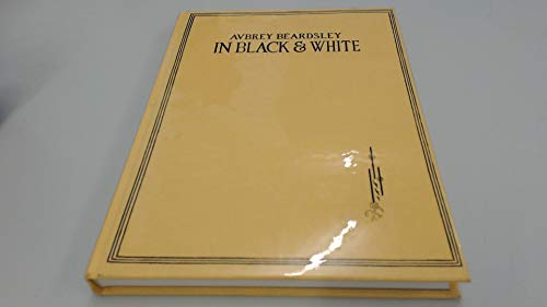 Imagen de archivo de IN BLACK AND WHITE: THE LITERARY REMAINS OF AUBREY BEARDSLEY. a la venta por Burwood Books