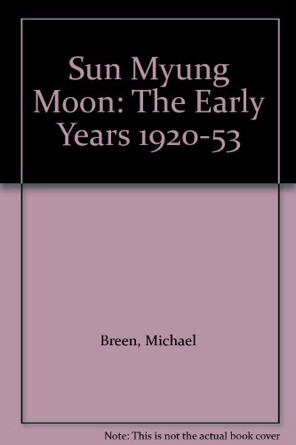 9780953163700: Sun Myung Moon: The Early Years 1920-53