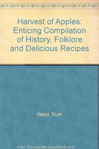 Beispielbild fr Harvest of Apples: Enticing Compilation of History, Folklore and Delicious Recipes zum Verkauf von WorldofBooks