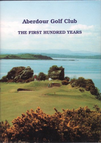 Aberdour Golf Club: The First Hundred Years