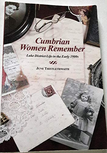 9780953169504: Cumbrian Women Remember: Lake District Life in the Early 1900s