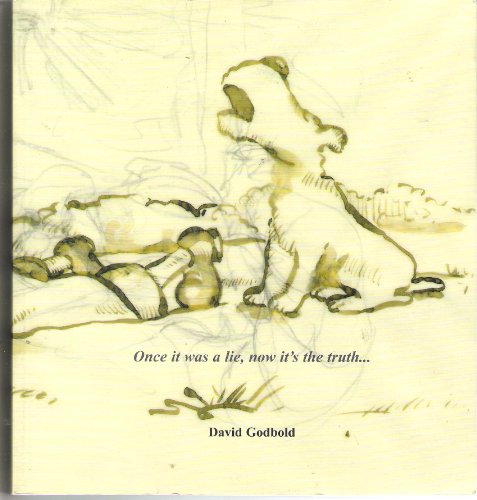 Stock image for David Godbold Drawings 'Once It Was a Lie, Now It's the Truth.' for sale by Colin Martin Books
