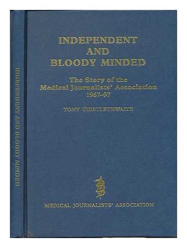 Independent and Bloody Minded: The Story of the Medical Journalists' Association 1967-97,
