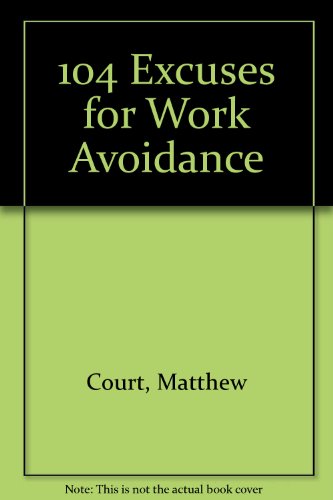 104 Excuses for Work Avoidance (9780953172504) by Matthew Court; Dave Brady