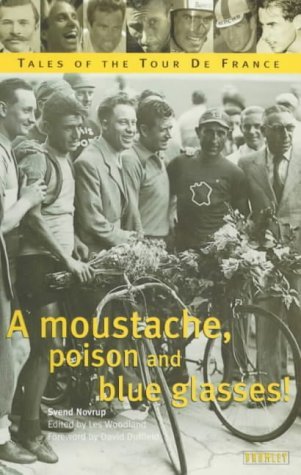 Stock image for A Moustache, Poison and Blue Glasses: Tales of the Tour De France for sale by Re-Read Ltd