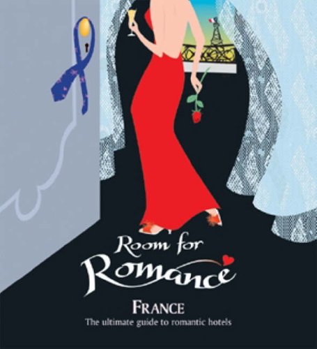 9780953174669: Room for Romance - France: The Ultimate Guide to Romantic Hotels