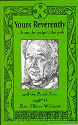 Beispielbild fr Yours Reverently.from the Pulpit, the Pub and the "Parish Notes", 1948-53 zum Verkauf von WorldofBooks