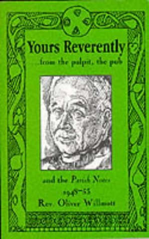 Imagen de archivo de Yours Reverently.from the Pulpit, the Pub and the "Parish Notes", 1948-53 a la venta por The London Bookworm