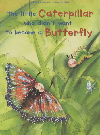 Beispielbild fr The Little Caterpillar Who Didnt Want to Become a Butterfly zum Verkauf von Reuseabook