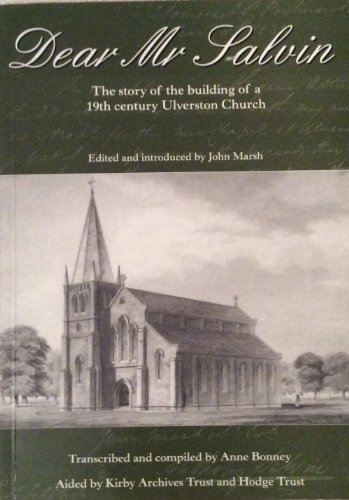 Beispielbild fr Dear Mr. Salvin: The Story of the Building of a 19th Century Ulverton Church zum Verkauf von AwesomeBooks