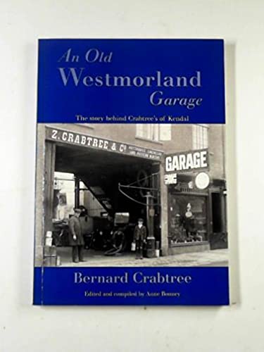 Beispielbild fr An Old Westmorland Garage: The Story Behind Crabtree's of Kendal zum Verkauf von WorldofBooks