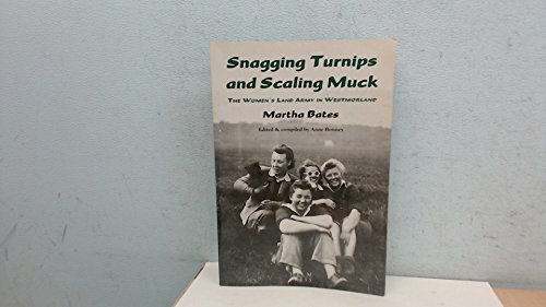 9780953183692: Snagging Turnips and Scaling Muck: The Women's Land Army in Westmorland