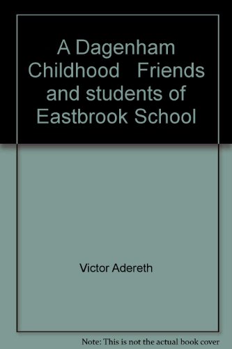 Stock image for A Dagenham Childhood Friends and students of Eastbrook School for sale by WorldofBooks