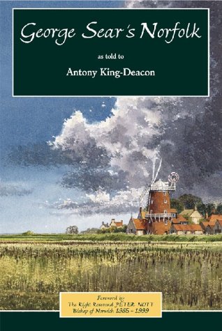 Imagen de archivo de George Sear's Norfolk as told to Antony King-Deacon a la venta por AwesomeBooks