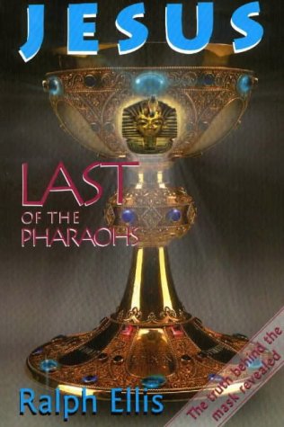 Imagen de archivo de Jesus: Last of the Pharaohs - The True History of Religion Revealed a la venta por WorldofBooks