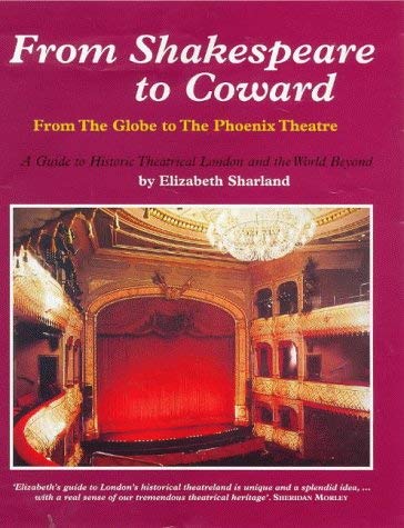 Stock image for From Shakespeare to Coward : From the Globe to the Phoenix Theatre for sale by Better World Books